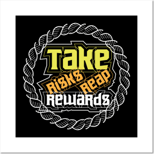 Take Risks Reap Rewards Posters and Art